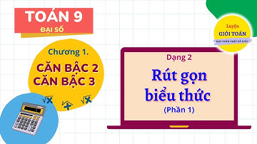 Toán 9 Đại số - Chương 1 - Căn bậc 2 căn bậc 3 - Dạng 2 Rút gọn biểu thức (phần 1)