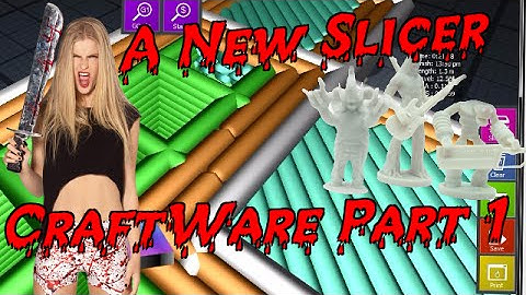 A New Slicer on the scene!! CraftWare first quick look!