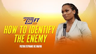 How to Identify the Enemy with Pastor Stephanie Ike Okafor | Supernatural Shift 5.0