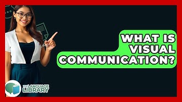 What Is Visual Communication? - The Language Library