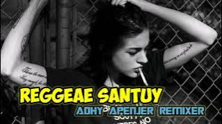 LAGU REGGEAE SANTUY 2022||by ADHY APENJER ||