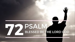 Video voorbeeld van "Psalm 72 - Blessed Be The LORD God"