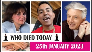 Celebrities who passed away January 25, 2023. R.I.P.