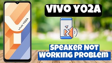 Vivo Y02A Speaker Not Working Problem || How to solve speaker issues || Speaker not connecting issue