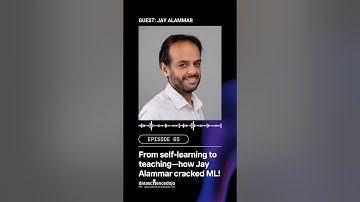 From self-learning to teaching—how Jay Alammar cracked Machine Learning! #machinelearning #podcast