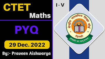 CTET Maths Paper - 1 PYQ | Previous Year Questions | 29 December 2022 | By- Praveen Aishwarya