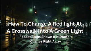 How To Change A Red Light At A Crosswalk Into A Green Light - Change A Red Light Into A Green Light