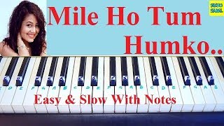 Video thumbnail of "Mile Ho Tum Humko. Neha Kakkar, Easy and Slow Piano Turorial With Notations"