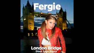 Fergie - London Bridge (Dima Zago Remix)