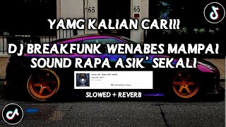 DJ BREAKFUNK WENABES MAMPAI SOUND Rapa asik' sekali VIRAL TIKTOK YANG KALIAN CARI(SLOWED REVERB)