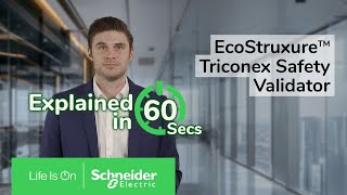 EcoStruxure Triconex Safety Validator in 60 Seconds​ | Schneider Electric
