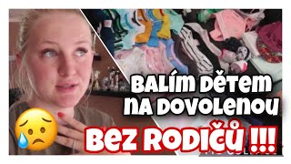 BALÍM DĚTEM NA DOVOLENOU🧳 | BEZ RODIČŮ‼️ 😥