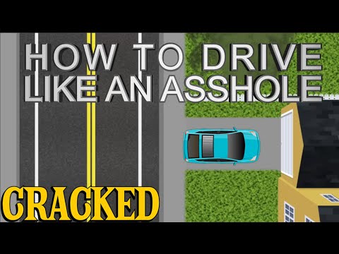 How to Drive like an Asshole