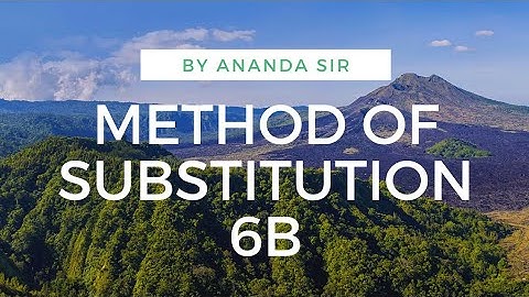 #2 METHOD OF SUBSTITUTION 6B,S N DEY MATHS, WBCHSE MATHEMATICS
