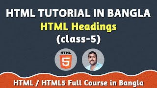HTML Headings | class - 5 | HTML / HTML5 Tutorial in Bangla