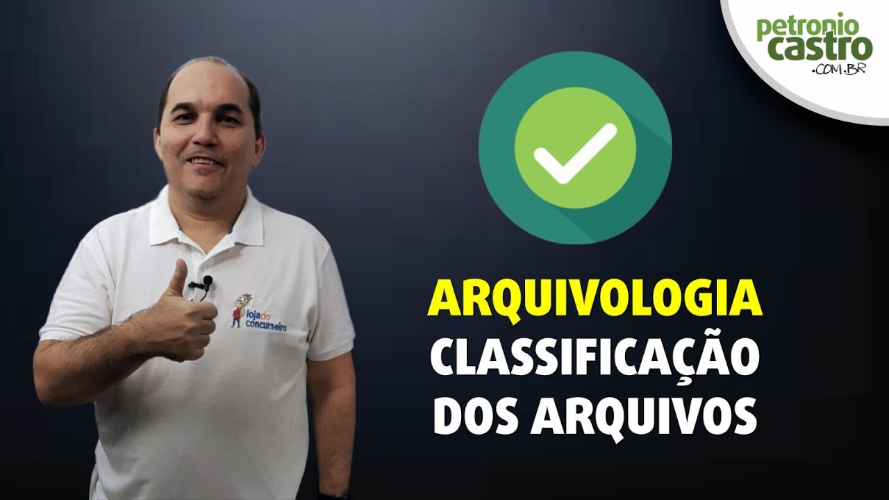 Arquivologia - Classificação dos Arquivos - Petronio Castro