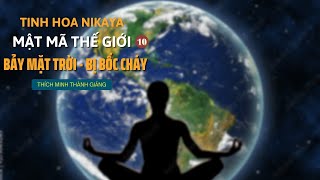 Kinh NIKAYA Thiền Quán - Mật Mã Thế Giới 10 - Bảy Mặt Trời - Bị Bốc Cháy
