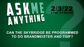 Ask Me Anything - Can the Skybridge be Programmed to do Brandmeister and TGIF 5 Brandmeister Dmr Features You Should Be Using