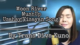 Moon River Mushup Usahayvisayan Song Songcovered By Trans Diva Kuno?
