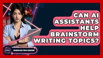 Can AI Assistants Help Brainstorm Writing Topics? - Emerging Tech Insider
