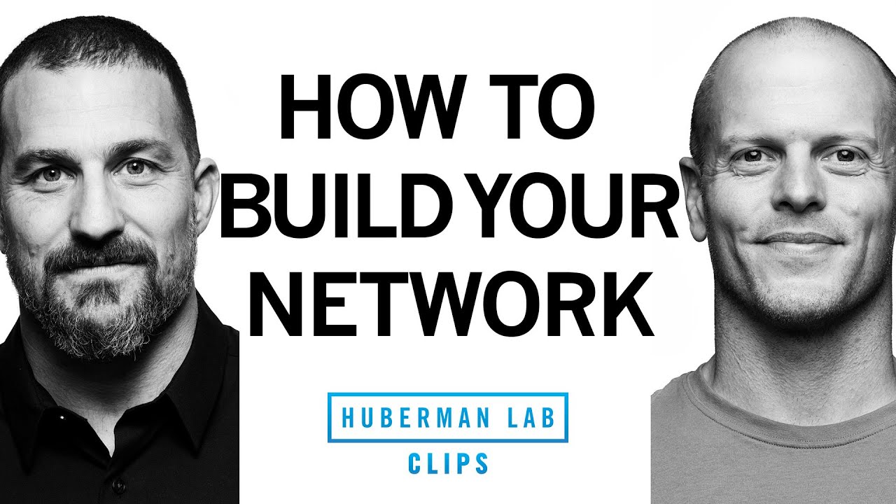 How to Build a World-Class Network | Tim Ferriss & Dr. Andrew Huberman