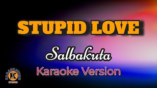 STUPID LOVE - Salbakuta (Karaoke Version)