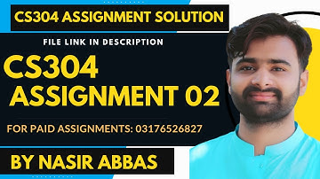 CS304 Assignment 2 Solution BY VUBWN | CS304 Assignment 2 100% Correct Solution By NASIR ABBAS CS304