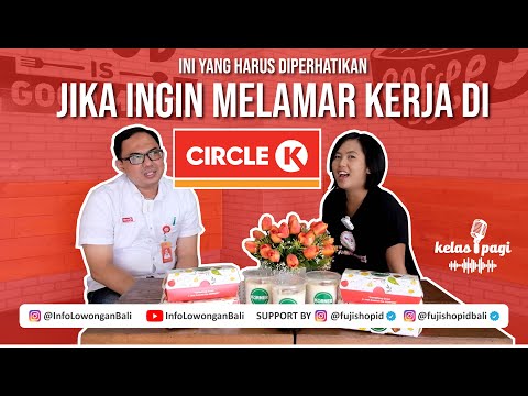 Kelas Pagi # Ini yang harus diperhatikan jika ingin melamar kerja di CIRCLE K