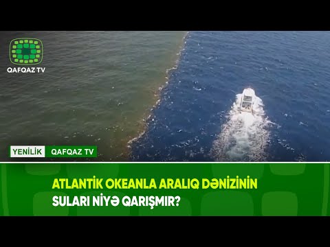 ATLANTİK OKEANLA ARALIQ DƏNİZİNİN SULARI NİYƏ QARIŞMIR?