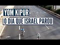 YOM KIPUR O DIA DO PERDĀO! O dia que Israel para!