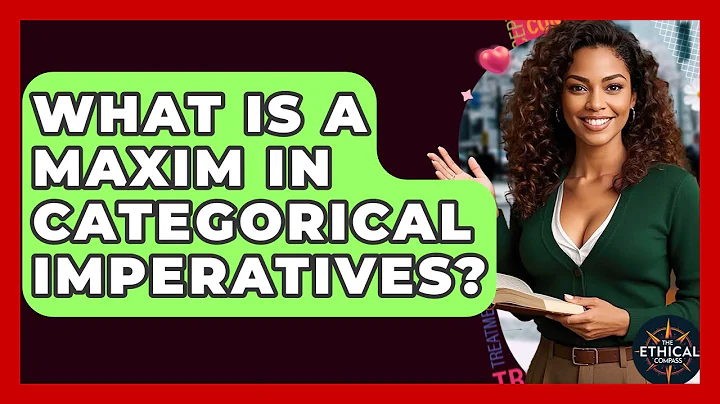 What Is A Maxim In Categorical Imperatives? - The Ethical Compass