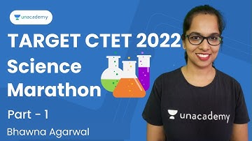 Science Marathon | Part - 1 | Target CTET 2022 | Bhawna Agarwal | Unacademy Shiksha
