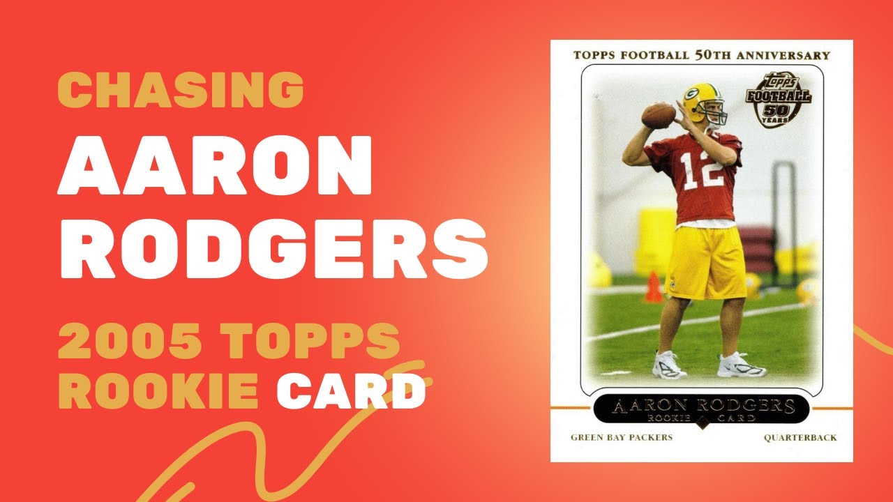 Chasing That Aaron Rodgers Rookie Card - 2005 Topps Football - YouTube