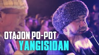 Otajon Pot-Pot - Yangisidan | Отажон Пот-Пот - Янгисидан