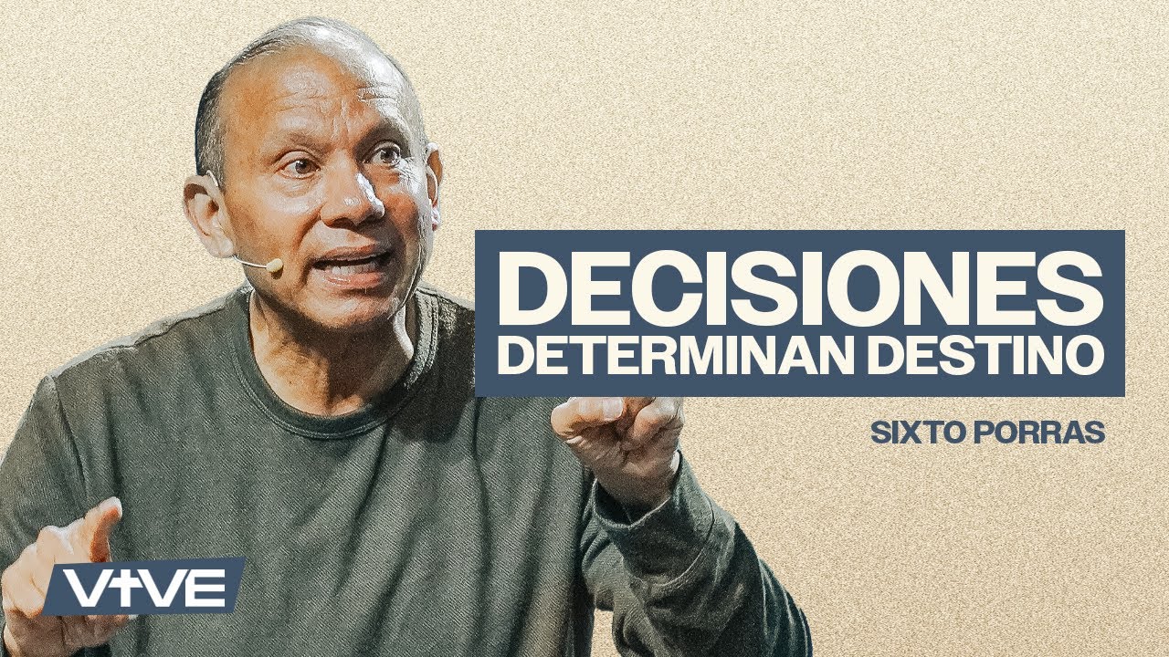 Decisiones determinan destino | Pr. Sixto porras