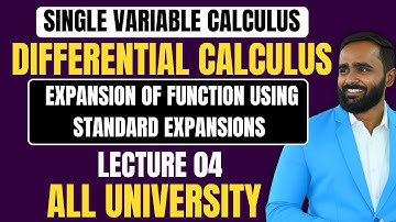 SINGLE VARIABLE CALCULUS|Differential Calculus|EXPANSION OF FUNCTION USING STANDARD EXPANSIONS|