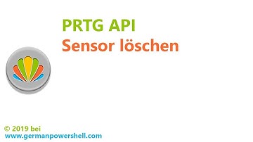 PRTG API – Sensor löschen | PowerSHELL deutsch