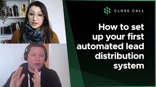 How to set up your first automated lead distribution system | Close Call