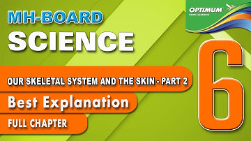 STD 6 | SCIENCE | OUR SKELETAL SYSTEM AND THE SKIN PART 2 Maharashtra Board FULL CHAPTER
