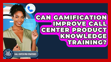 Can Gamification Improve Call Center Product Knowledge Training? - Call Center Pro Strategies