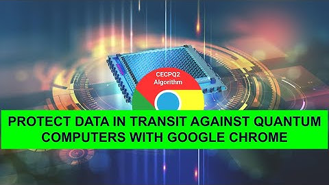 How to protect data in transit against quantum computers with Google Chrome?