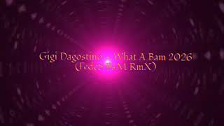 Gigi Dagostino - What A Bam 2026(FedeS BaM RmX)