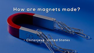 How are magnets made?