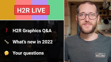 H2R Graphics v2 questions, New in 2022 and Q&A! // H2R Live
