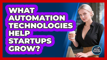 What Automation Technologies Help Startups Grow?