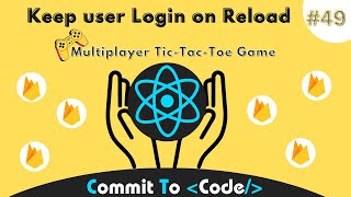 Keep user login on Reload & creating Logout : 49 | React & Firebase Course in Hindi | Commit To code
