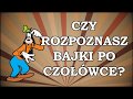 CZY ROZPOZNASZ BAJKI PO CZOŁÓWCE 🧚‍♀️ - CHALLENGE cz.1