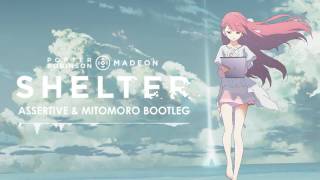 Video thumbnail of "Porter Robinson & Madeon - Shelter (Assertive & Mitomoro Bootleg) [NEST HQ PREMIERE]"