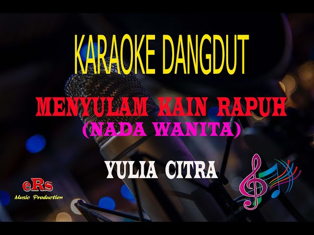 Karaoke Menyulam Kain Rapuh Nada Wanita - Yulia Citra (Karaoke Dangdut Tanpa Vocal) class=