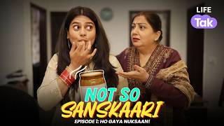 Not So Sanskaari Ep 1 Ho Gaya Nuksaan New Series Family Drama Why Not